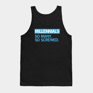 MILLENNIALS — So Many, So Screwed Tank Top